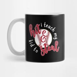 I Teach My Kid To Hit and Steal Baseball Mug